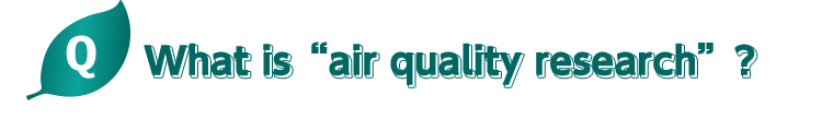 What is "air quality research"?